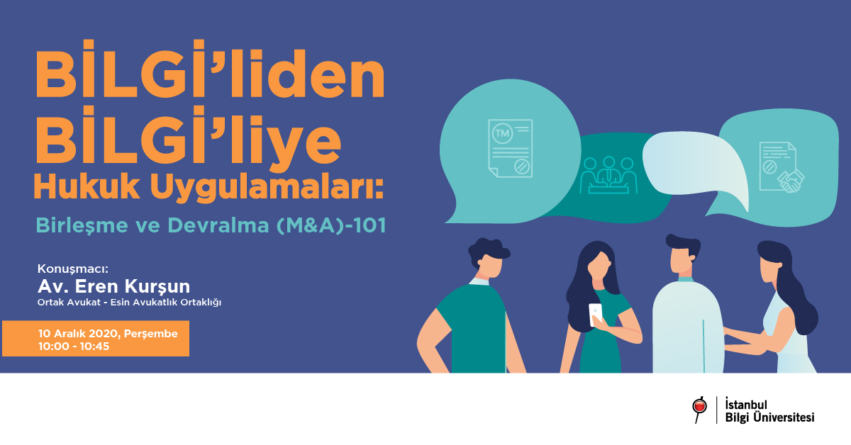 BİLGİ’liden BİLGİ’liye Hukuk Uygulamaları: Birleşme ve Devralma (M&A)-101 BİLGİ’liden BİLGİ’liye Hukuk Uygulamaları: Birleşme ve Devralma (M&A)-101