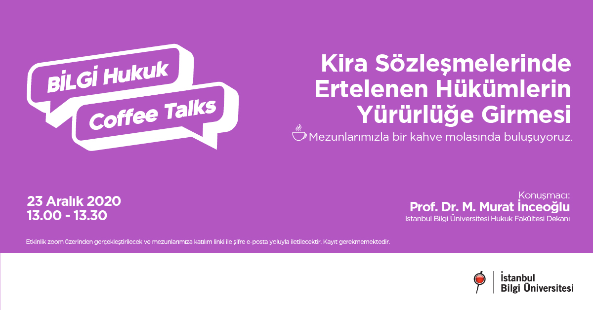 BİLGİ Hukuk Coffee Talks: Kira Sözleşmelerinde Ertelenen Hükümlerin Yürürlüğe Girmesi BİLGİ Hukuk Coffee Talks: Kira Sözleşmelerinde Ertelenen Hükümlerin Yürürlüğe Girmesi