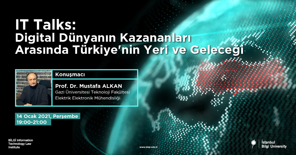 IT TALKS: Digital Dünyanın Kazananları Arasında Türkiye'nin Yeri ve Geleceği IT TALKS: Digital Dünyanın Kazananları Arasında Türkiye'nin Yeri ve Geleceği