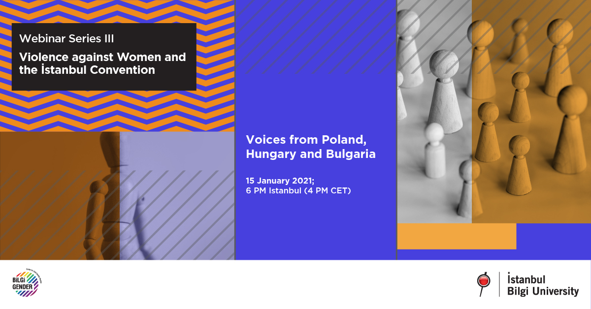 Webinar Serisi III - Kadına Yönelik Şiddet ve İstanbul Sözleşmesi: Polonya, Macaristan ve Bulgaristan'dan Sesler Webinar Serisi III - Kadına Yönelik Şiddet ve İstanbul Sözleşmesi: Polonya, Macaristan ve Bulgaristan'dan Sesler