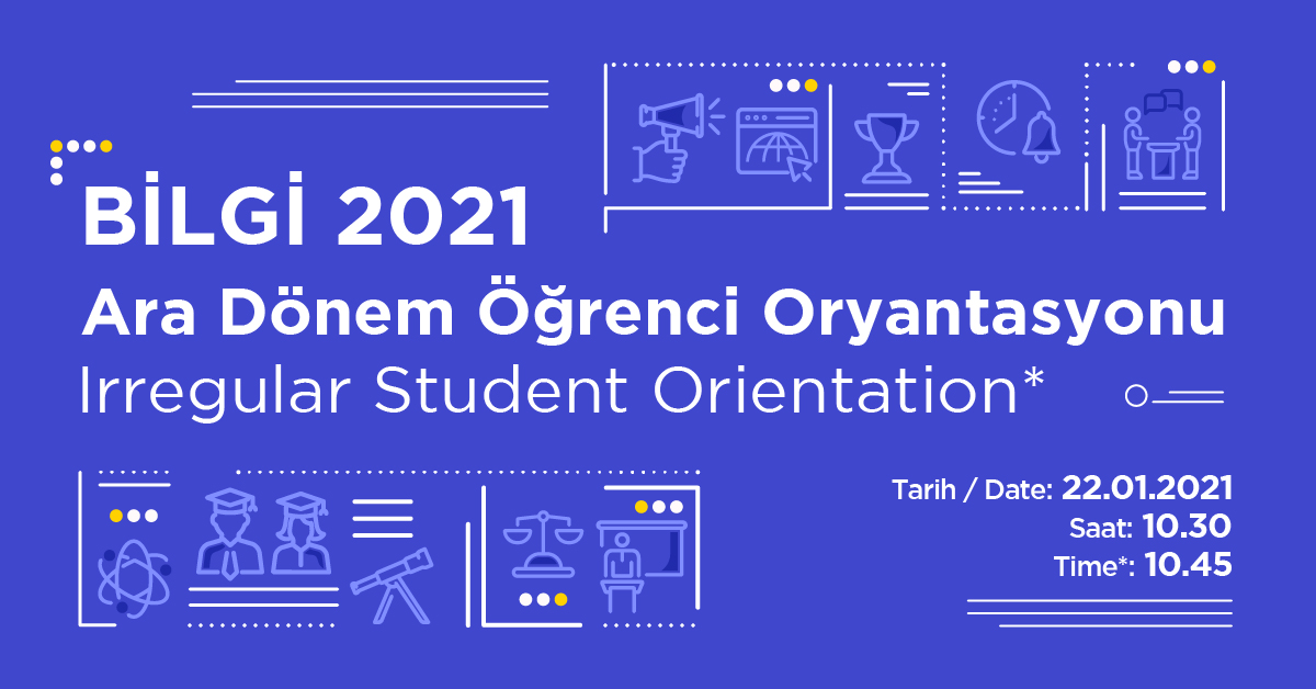 BİLGİ 2021 Irregular Student Orientation BİLGİ 2021 Irregular Student Orientation