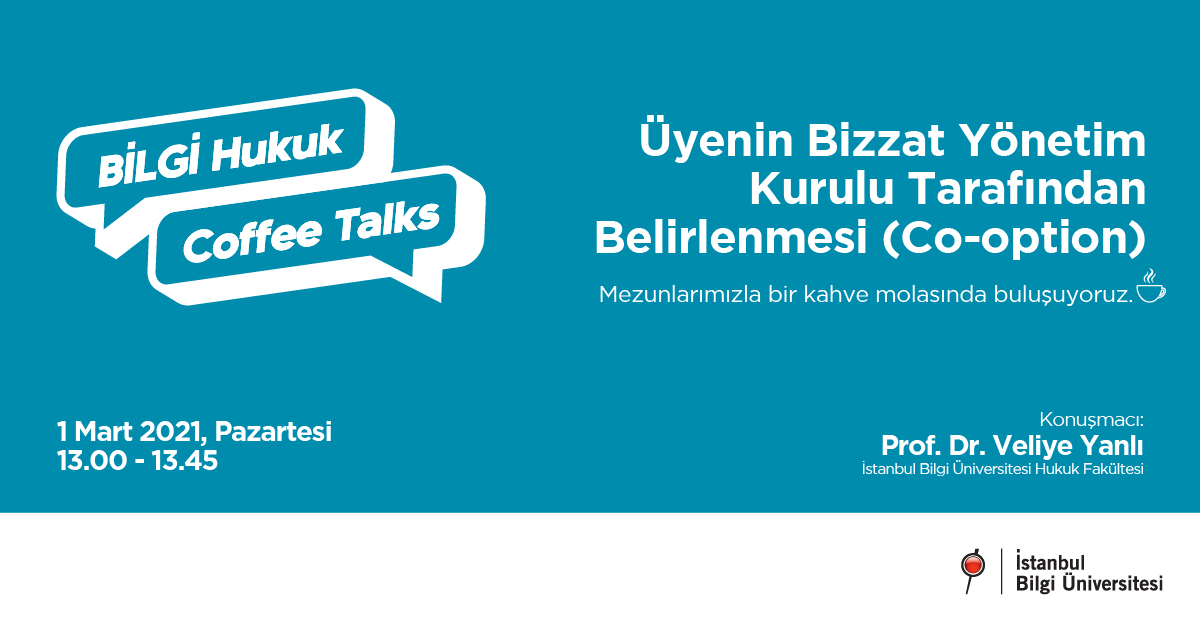 BİLGİ Hukuk Coffee Talks: Üyenin Bizzat Yönetim Kurulu Tarafından Belirlenmesi (Co-option) BİLGİ Hukuk Coffee Talks: Üyenin Bizzat Yönetim Kurulu Tarafından Belirlenmesi (Co-option)