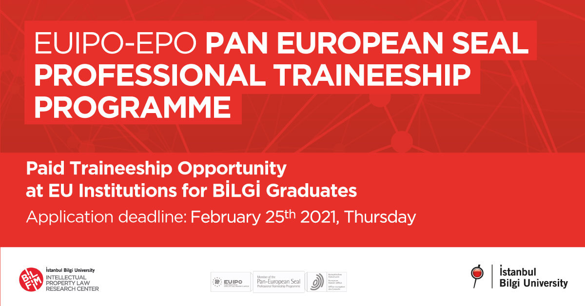 EUIPO-EPO Pan-European Seal Professional Traineeship Programme Paid Traineeship Opportunity at EU Institutions for BİLGİ Graduates EUIPO-EPO Pan-European Seal Professional Traineeship Programme Paid Traineeship Opportunity at EU Institutions for BİLGİ Graduates