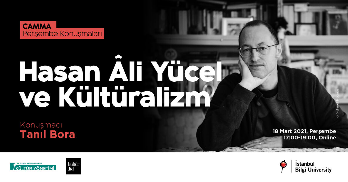 CAMMA Perşembe Konuşmaları: Hasan Âli Yücel ve Kültüralizm CAMMA Perşembe Konuşmaları: Hasan Âli Yücel ve Kültüralizm