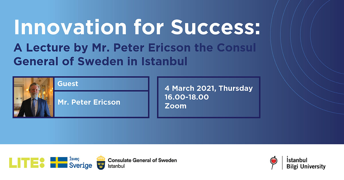 Innovation for Success: A Lecture by Mr. Peter Ericson the Consul General of Sweden in Istanbul Innovation for Success: A Lecture by Mr. Peter Ericson the Consul General of Sweden in Istanbul