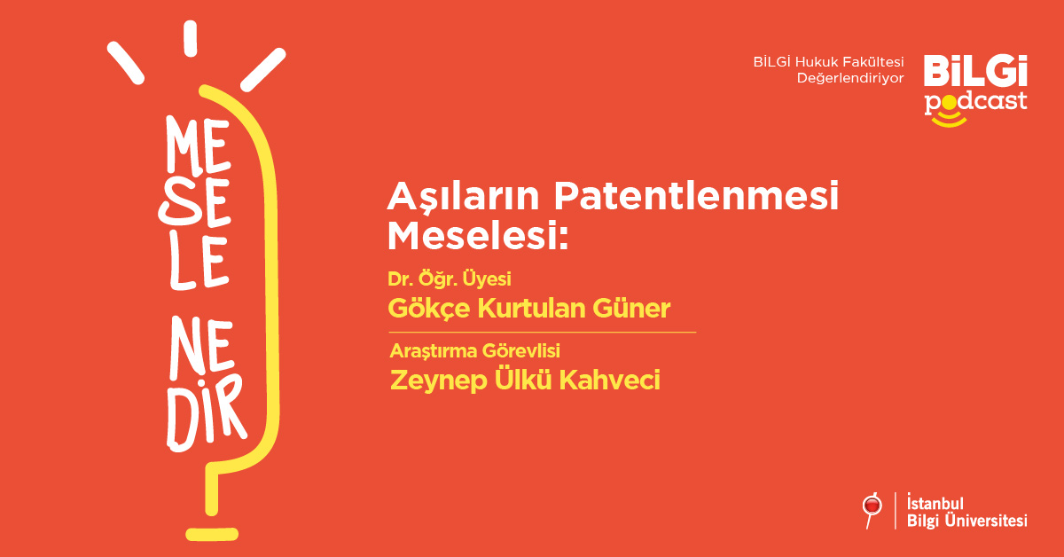 Mesele Nedir? #1: Aşıların Patentlenmesi Meselesi / Dr. Öğr. Üyesi Gökçe Kurtulan Güner & Ar. Gör. Zeynep Ülkü Kahveci Mesele Nedir? #1: Aşıların Patentlenmesi Meselesi / Dr. Öğr. Üyesi Gökçe Kurtulan Güner & Ar. Gör. Zeynep Ülkü Kahveci