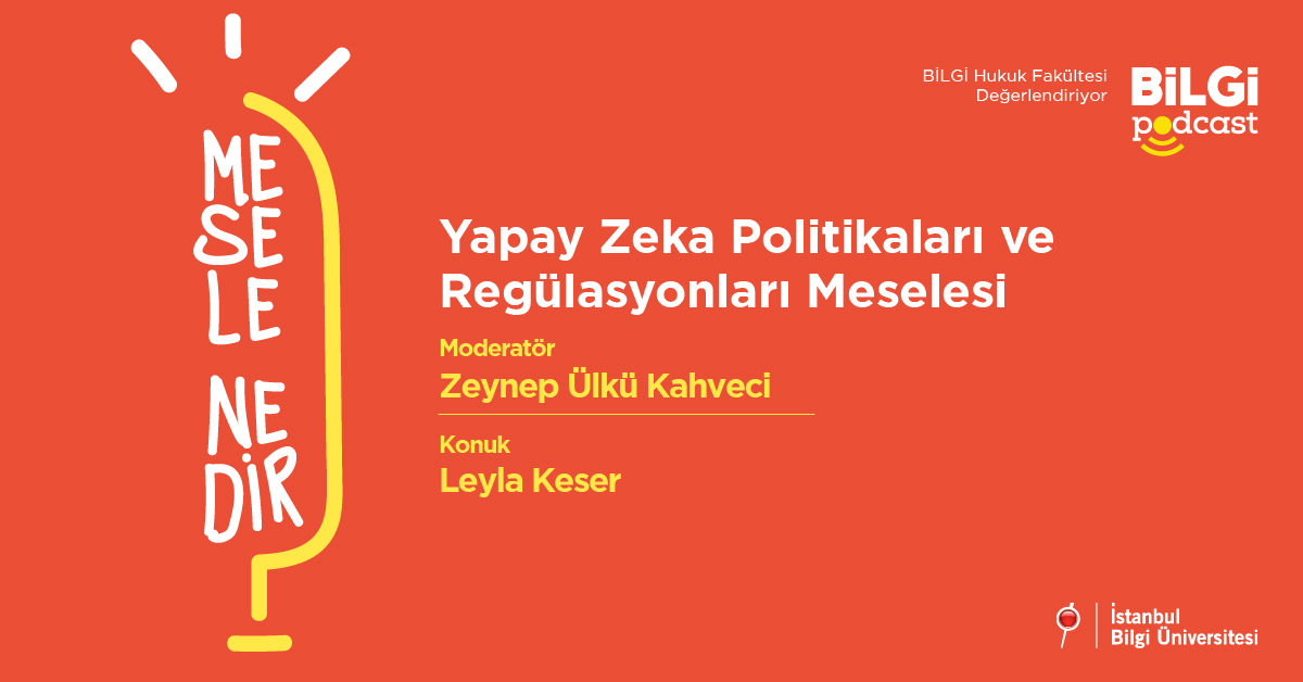 Mesele Nedir? #3: Yapay Zeka Politikaları ve Regülasyonları Meselesi / Ar. Gör. Zeynep Ülkü Kahveci & Doç. Dr. Leyla Keser Mesele Nedir? #3: Yapay Zeka Politikaları ve Regülasyonları Meselesi / Ar. Gör. Zeynep Ülkü Kahveci & Doç. Dr. Leyla Keser
