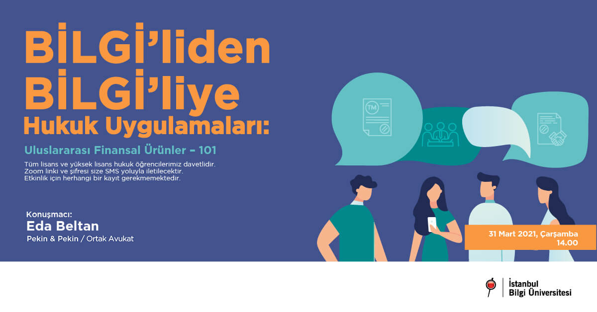 BİLGİ’liden BİLGİ’liye Hukuk Uygulamaları: Uluslararası Finansal Ürünler – 101