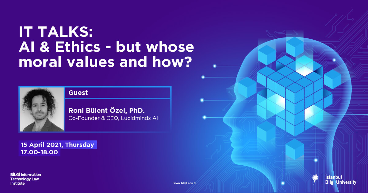 IT Talks: AI & Ethics - but whose moral values and how? IT Talks: AI & Ethics - but whose moral values and how?