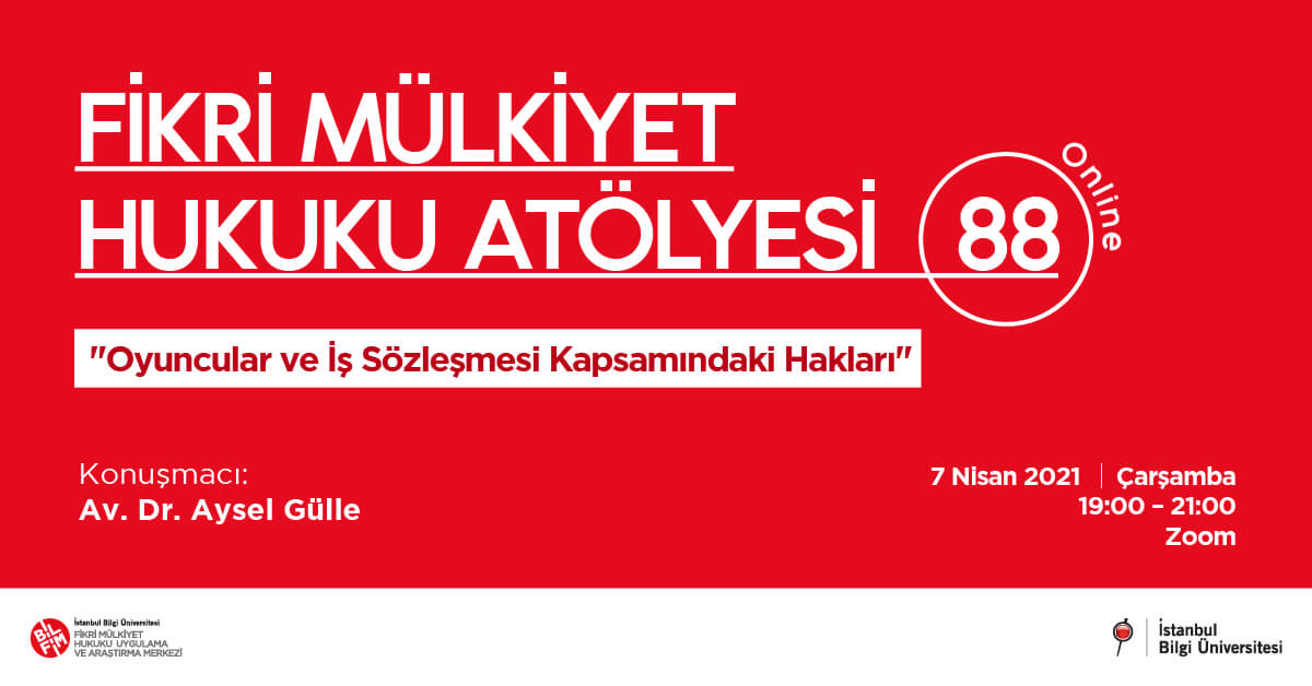 FİKRİ MÜLKİYET HUKUKU ATÖLYESİ 88: Oyuncular ve İş Sözleşmesi Kapsamındaki Hakları FİKRİ MÜLKİYET HUKUKU ATÖLYESİ 88: Oyuncular ve İş Sözleşmesi Kapsamındaki Hakları