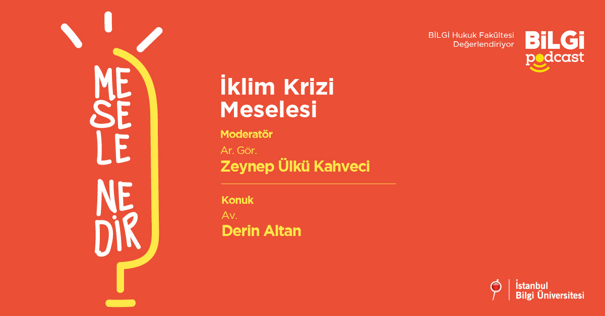 Mesele Nedir? #6: İklim Krizi Meselesi | Ar. Gör. Zeynep Ülkü Kahveci & Av. Derin Altan Mesele Nedir? #6: İklim Krizi Meselesi | Ar. Gör. Zeynep Ülkü Kahveci & Av. Derin Altan