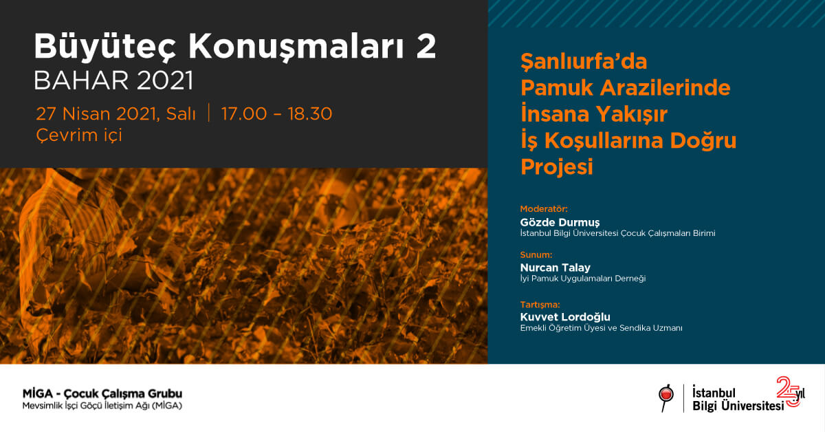 BÜYÜTEÇ KONUŞMALARI 2 - Bahar 2021: Şanlıurfa’da Pamuk Arazilerinde İnsana Yakışır İş Koşullarına Doğru Projesi BÜYÜTEÇ KONUŞMALARI 2 - Bahar 2021: Şanlıurfa’da Pamuk Arazilerinde İnsana Yakışır İş Koşullarına Doğru Projesi