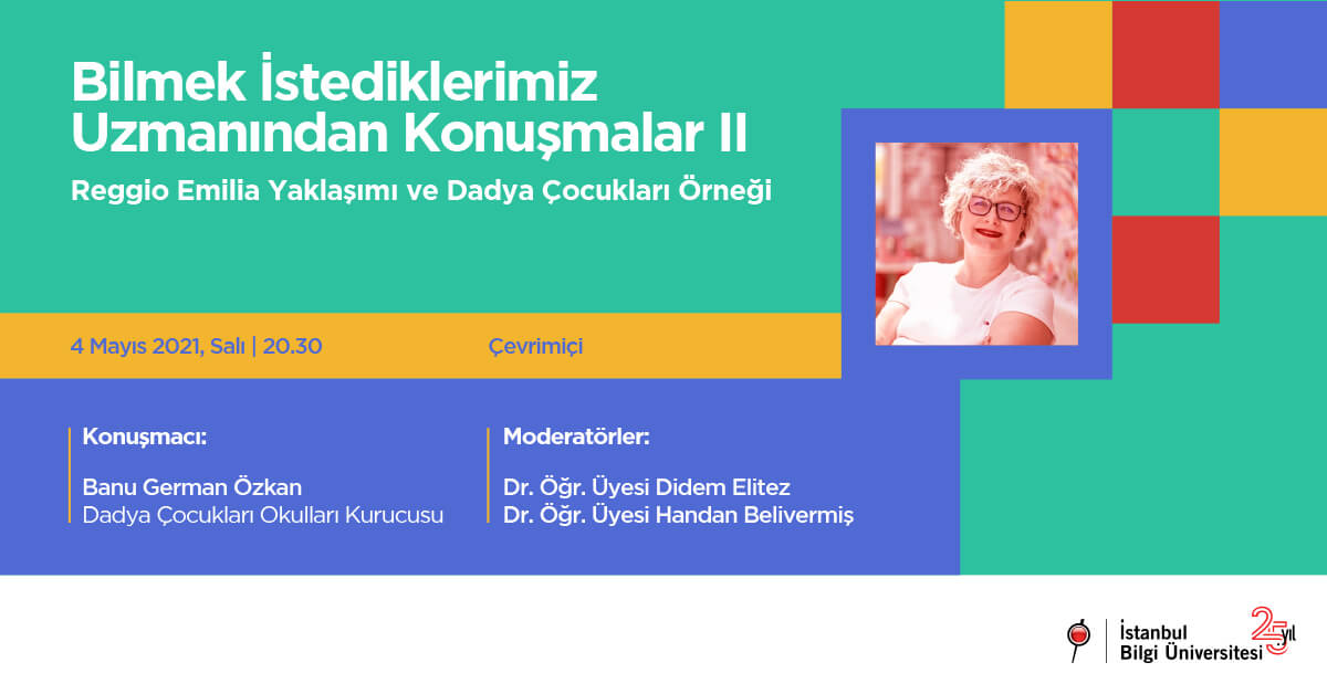 Bilmek İstediklerimiz- Uzmanından Konuşmalar II: Reggio Emilia Yaklaşımı ve Dadya Çocukları Örneği