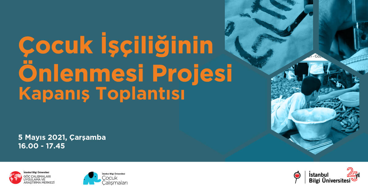 Çocuk İşçiliğinin Önlenmesi Projesi Kapanış Toplantısı Çocuk İşçiliğinin Önlenmesi Projesi Kapanış Toplantısı