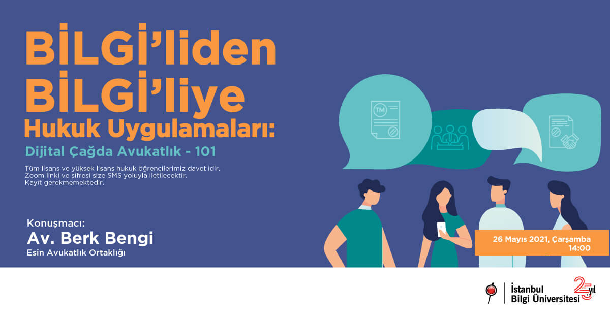 BİLGİ’liden BİLGİ’liye Hukuk Uygulamaları: Dijital Çağda Avukatlık - 101 BİLGİ’liden BİLGİ’liye Hukuk Uygulamaları: Dijital Çağda Avukatlık - 101