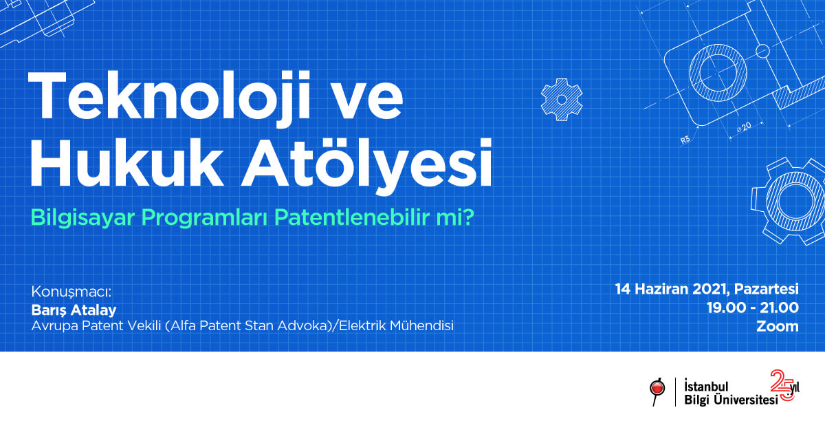 Teknoloji ve Hukuk Atölyesi - Bilgisayar Programları Patentlenebilir mi? Teknoloji ve Hukuk Atölyesi - Bilgisayar Programları Patentlenebilir mi?