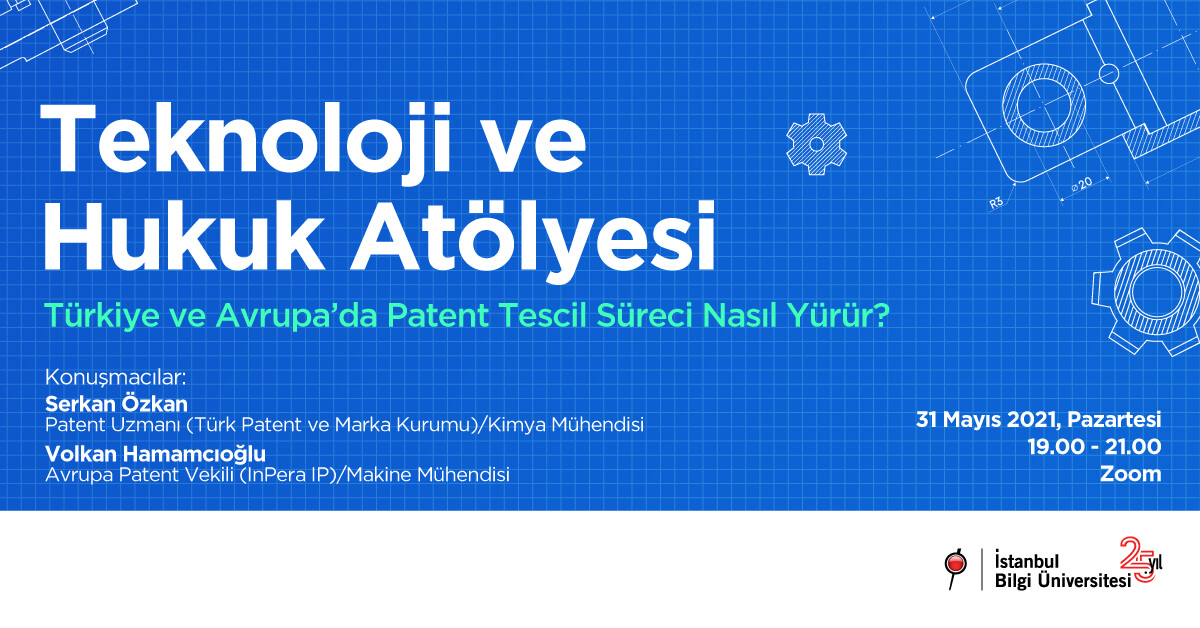 Teknoloji ve Hukuk Atölyesi - Türkiye ve Avrupa’da Patent Tescil Süreci Nasıl Yürür?