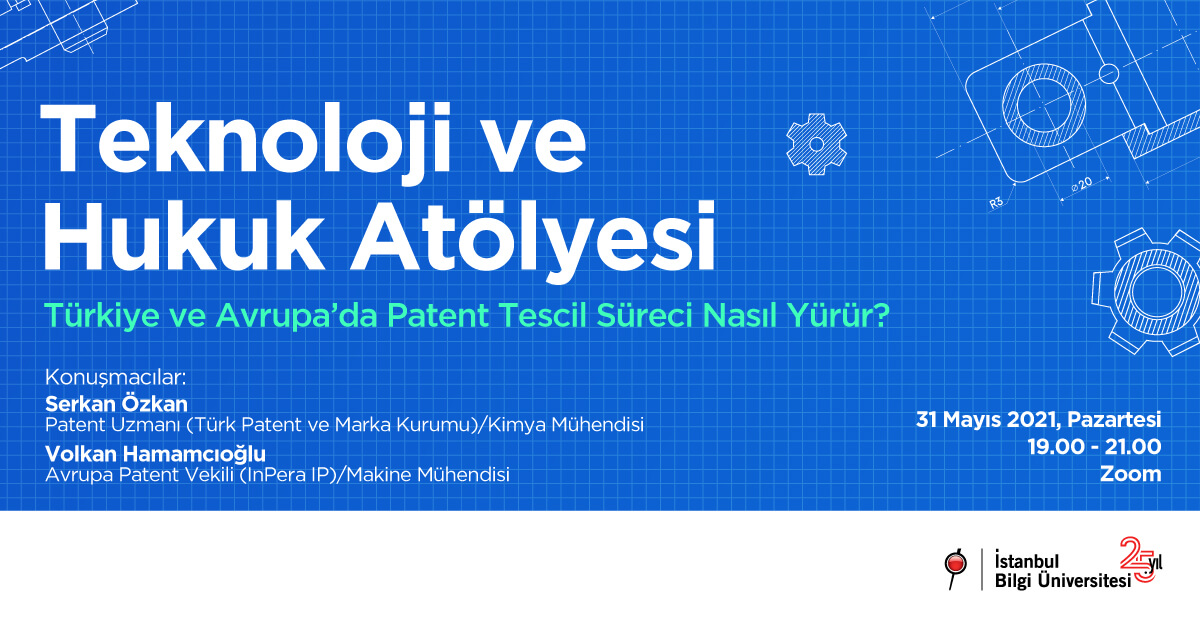 Teknoloji ve Hukuk Atölyesi - Türkiye ve Avrupa’da Patent Tescil Süreci Nasıl Yürür? Teknoloji ve Hukuk Atölyesi - Türkiye ve Avrupa’da Patent Tescil Süreci Nasıl Yürür?