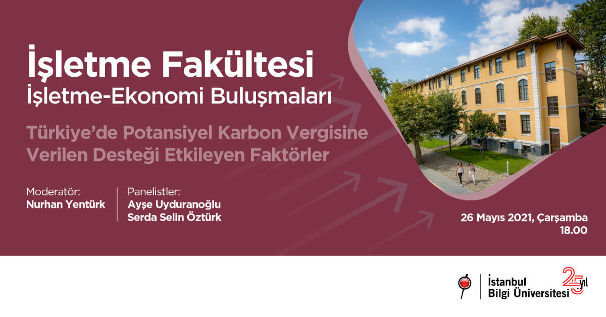İşletme Fakültesi İşletme - Ekonomi Buluşmaları: Türkiye’de Potansiyel Karbon Vergisine Verilen Desteği Etkileyen Faktörler İşletme Fakültesi İşletme - Ekonomi Buluşmaları: Türkiye’de Potansiyel Karbon Vergisine Verilen Desteği Etkileyen Faktörler