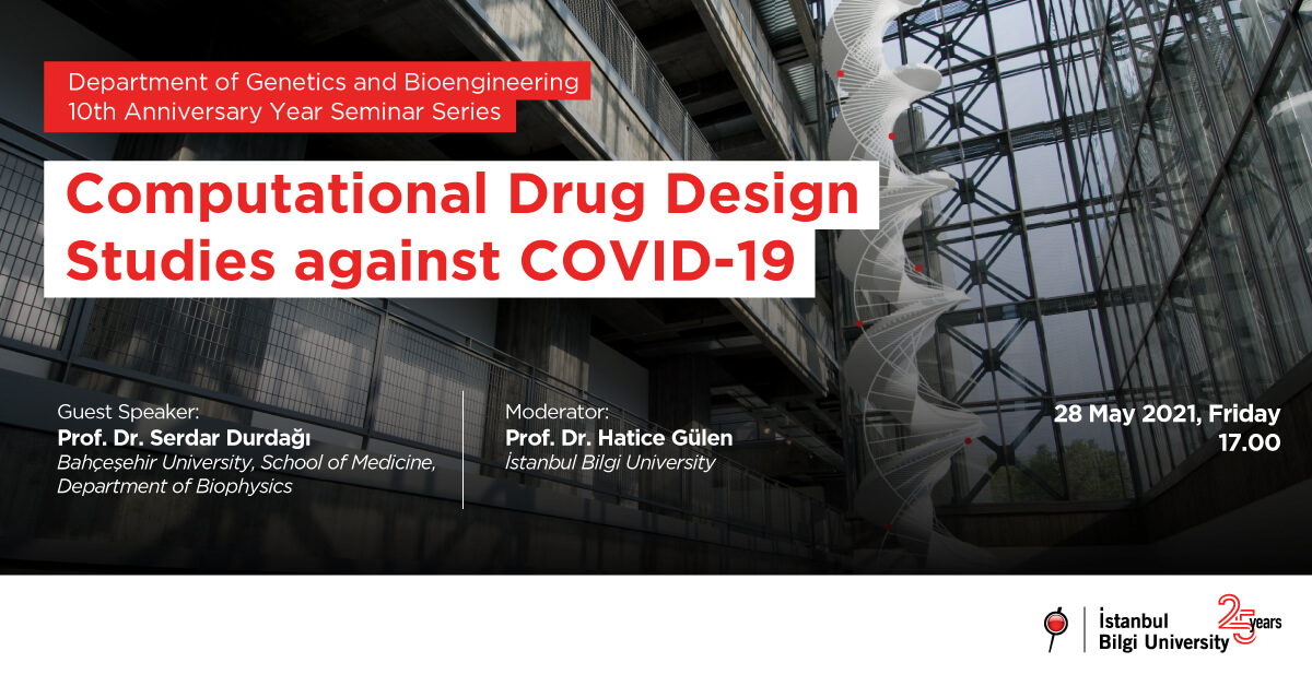 Department of Genetics and Bioengineering 10th Year Anniversary Seminar Series - Computational Drug Design Studies against COVID-19