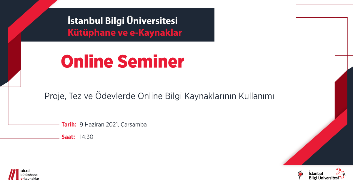 Kütüphane Online Seminer: Proje, Tez ve Ödevlerde Online Bilgi Kaynaklarının Kullanımı Kütüphane Online Seminer: Proje, Tez ve Ödevlerde Online Bilgi Kaynaklarının Kullanımı