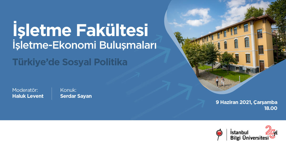 İşletme Fakültesi İşletme - Ekonomi Buluşmaları: Türkiye’de Sosyal Politika
