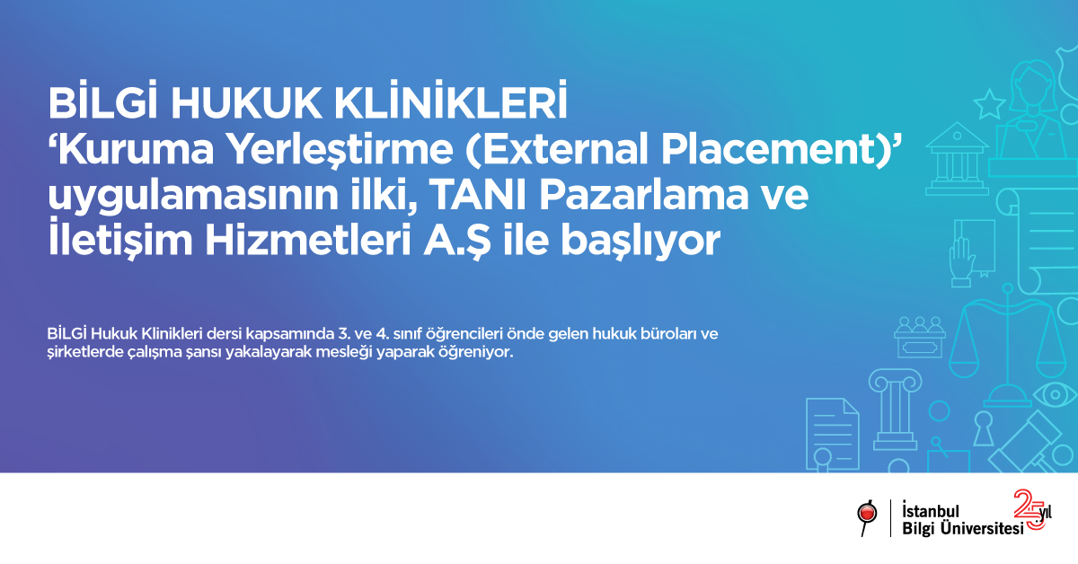 BİLGİ Hukuk Klinikleri "Kuruma Yerleştirme (External Placement)” uygulamasını TANI Pazarlama ve İletişim Hizmetleri A.Ş ile başlatıyor BİLGİ Hukuk Klinikleri "Kuruma Yerleştirme (External Placement)” uygulamasını TANI Pazarlama ve İletişim Hizmetleri A.Ş ile başlatıyor