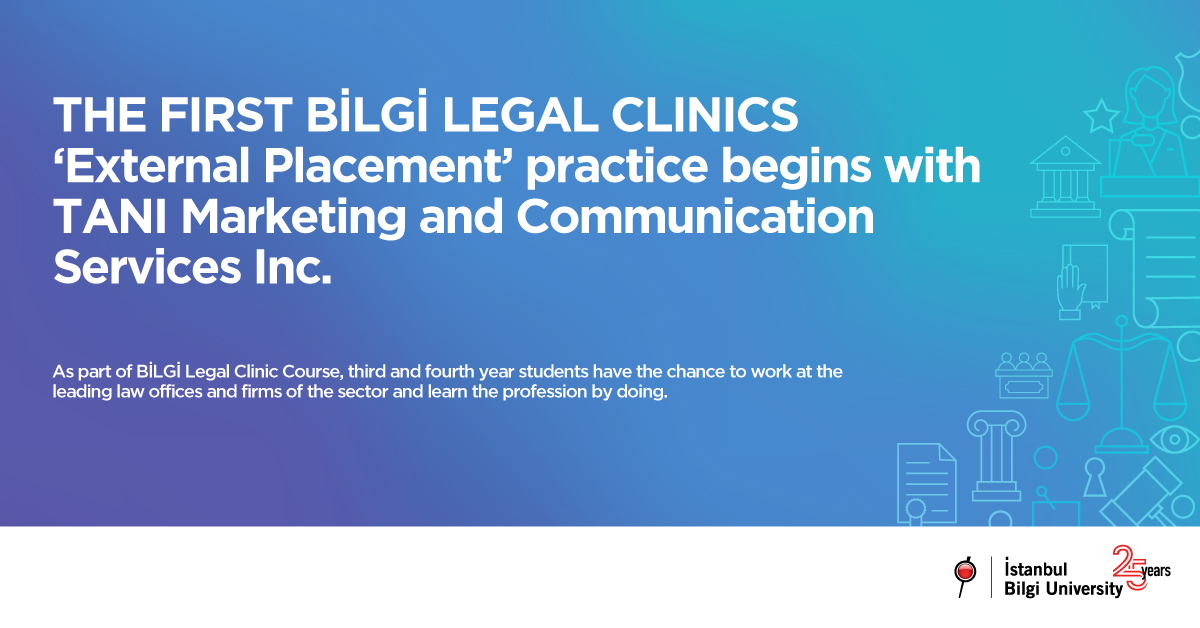 BİLGİ Legal Clinics initiates ‘External Placement’ practice with TANI Marketing and Communication Services Inc.