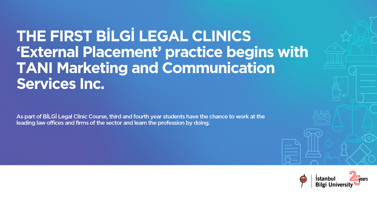 BİLGİ Legal Clinics initiates ‘External Placement’ practice with TANI Marketing and Communication Services Inc. BİLGİ Legal Clinics initiates ‘External Placement’ practice with TANI Marketing and Communication Services Inc.