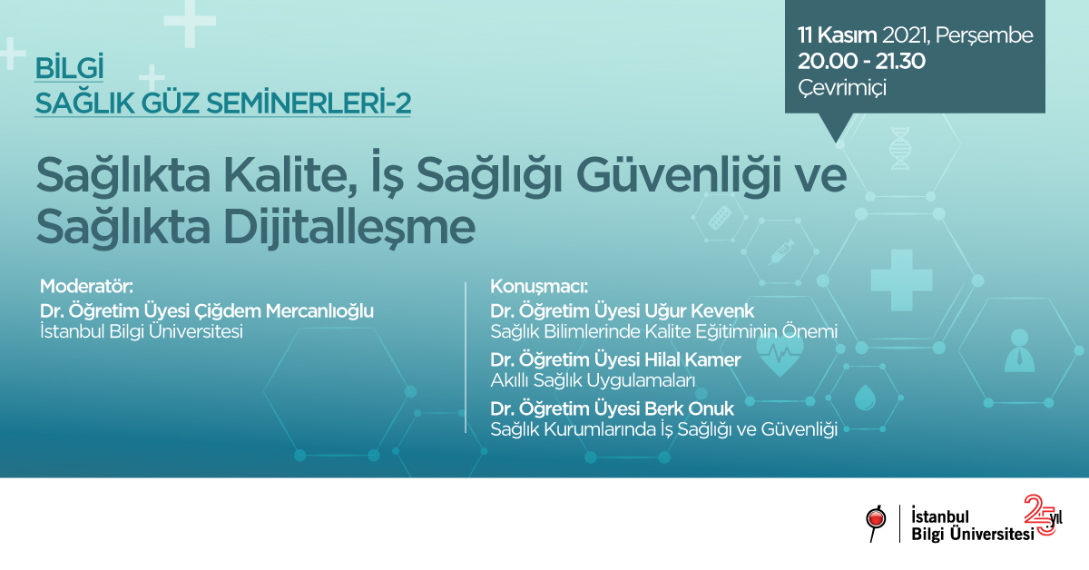 BİLGİ Sağlık Güz Seminerleri 2 - Sağlıkta Kalite, İş Sağlığı Güvenliği ve Sağlıkta Dijitalleşme