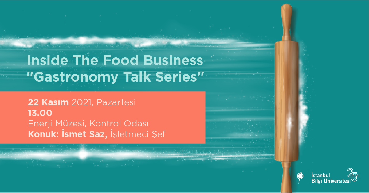 Inside The Food Business “Gastronomy Talk Series” Inside The Food Business “Gastronomy Talk Series”