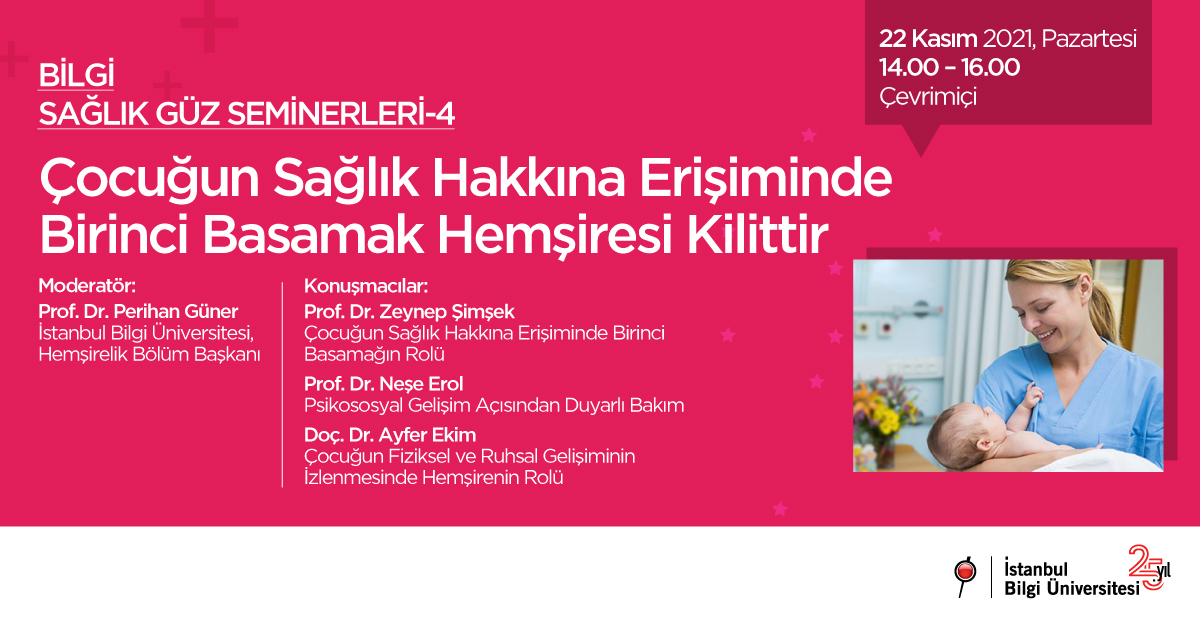 BİLGİ Sağlık Güz Seminerleri - 4     Çocuğun Sağlık Hakkına Erişiminde Birinci Basamak Hemşiresi Kilittir