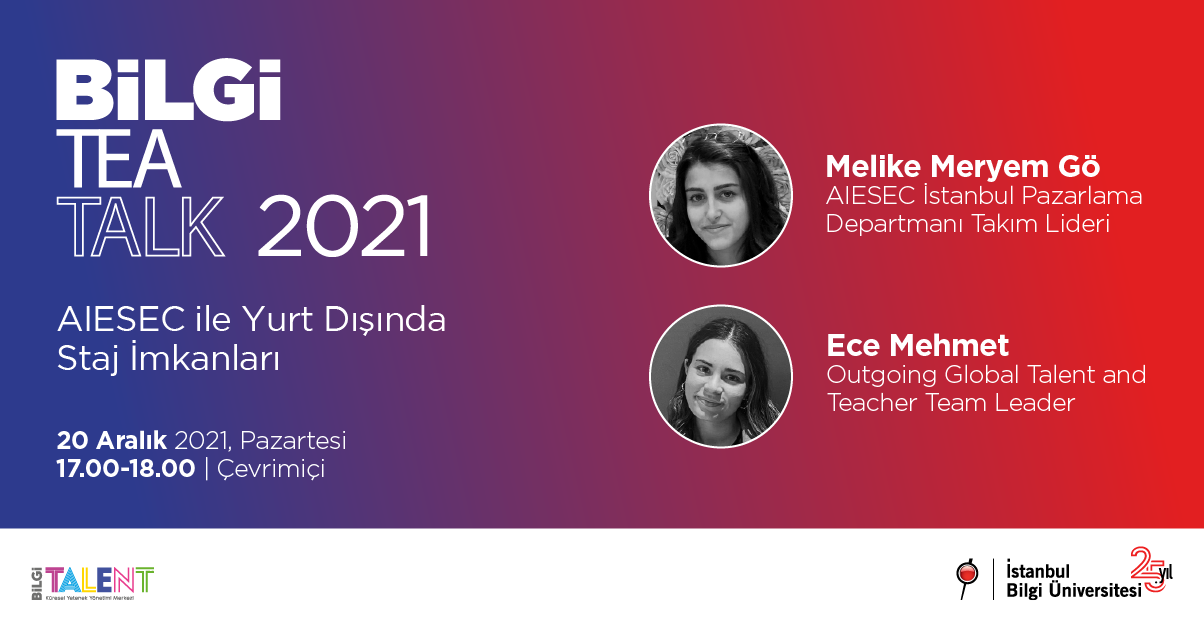BİLGİ TEA TALK 2021 AIESEC ile Yurt Dışında Staj İmkanları BİLGİ TEA TALK 2021 AIESEC ile Yurt Dışında Staj İmkanları