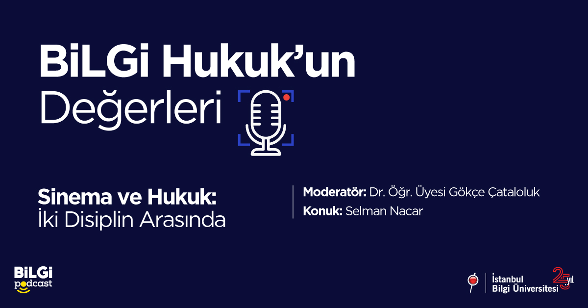 BİLGİ Hukuk'un Değerleri #1: Sinema ve Hukuk: İki Disiplin Arasında | Gökçe Çataloluk & Selman Nacar BİLGİ Hukuk'un Değerleri #1: Sinema ve Hukuk: İki Disiplin Arasında | Gökçe Çataloluk & Selman Nacar