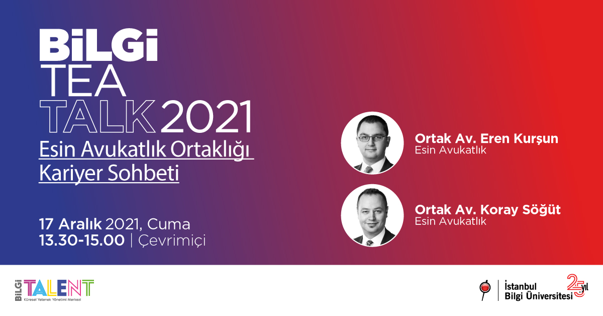 BİLGİ TEA TALK 2021 Esin Avukatlık Ortaklığı Kariyer Sohbeti BİLGİ TEA TALK 2021 Esin Avukatlık Ortaklığı Kariyer Sohbeti