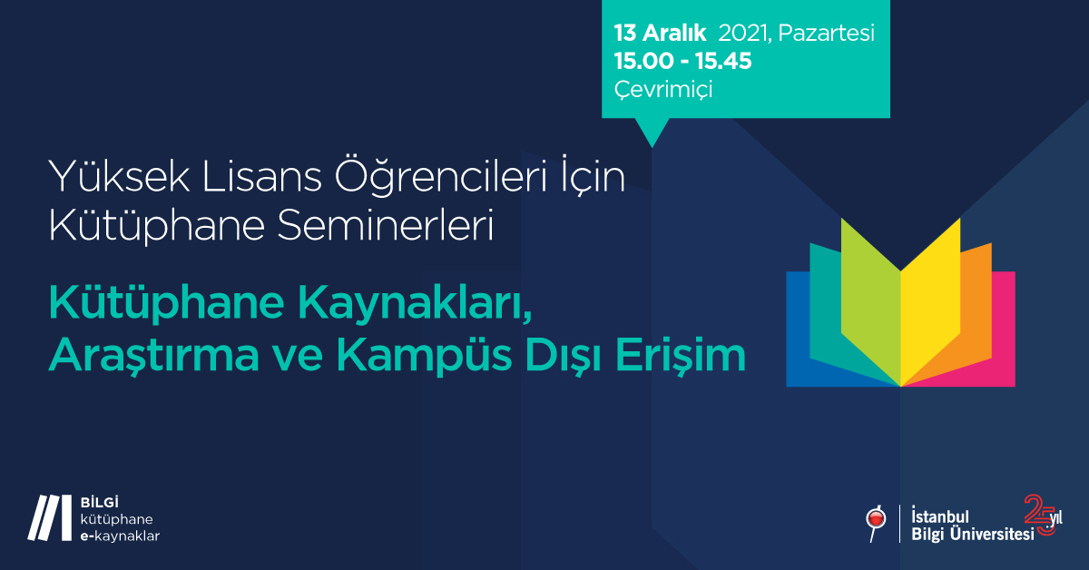 Yüksek Lisans Öğrencileri İçin Kütüphane Seminerleri: Kütüphane Kaynakları, Araştırma ve Kampüs Dışı Erişim Yüksek Lisans Öğrencileri İçin Kütüphane Seminerleri: Kütüphane Kaynakları, Araştırma ve Kampüs Dışı Erişim