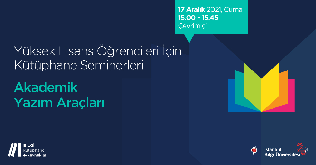 Yüksek Lisans Öğrencileri İçin Kütüphane Seminerleri: Akademik Yazım Araçları Yüksek Lisans Öğrencileri İçin Kütüphane Seminerleri: Akademik Yazım Araçları