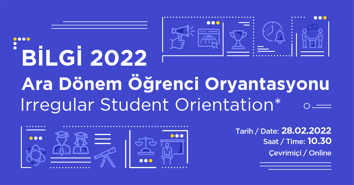BİLGİ 2022 Ara Dönem Öğrenci Oryantasyonu BİLGİ 2022 Ara Dönem Öğrenci Oryantasyonu