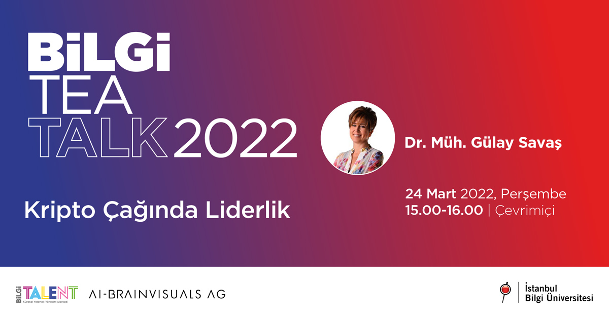 BİLGİ TEA TALK 2022 – Kripto Çağında Liderlik BİLGİ TEA TALK 2022 – Kripto Çağında Liderlik