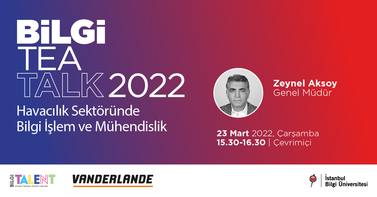 BİLGİ TEA TALK 2022 – Havacılık Sektöründe Bilgi İşlem ve Mühendislik BİLGİ TEA TALK 2022 – Havacılık Sektöründe Bilgi İşlem ve Mühendislik