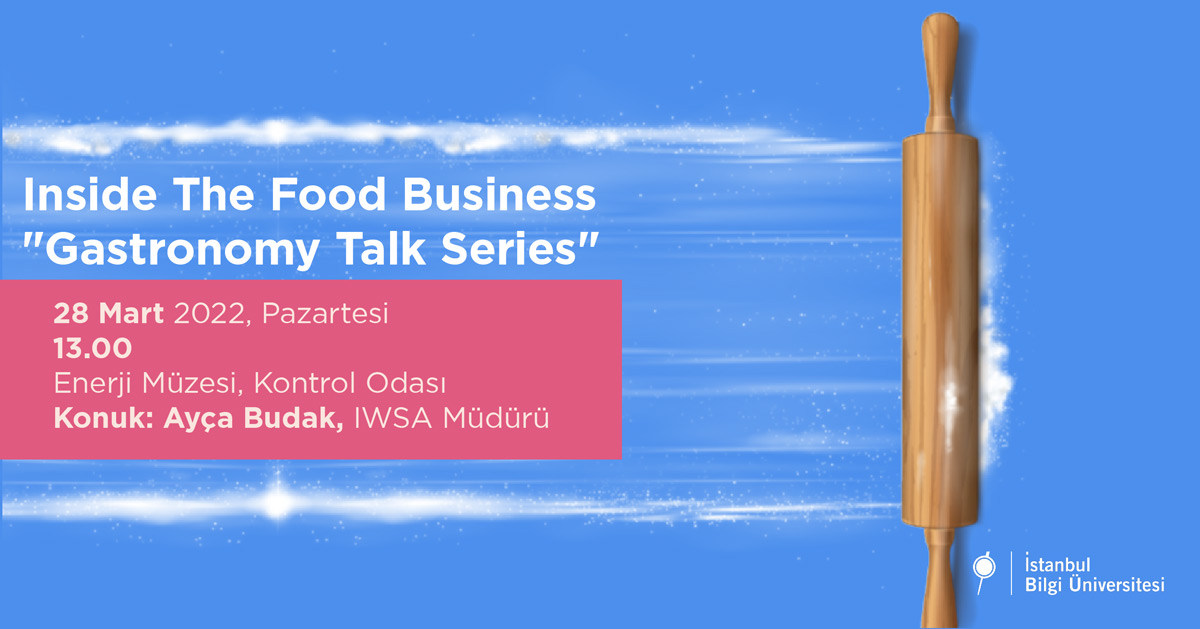 Inside The Food Business “Gastronomy Talk Series” Inside The Food Business “Gastronomy Talk Series”