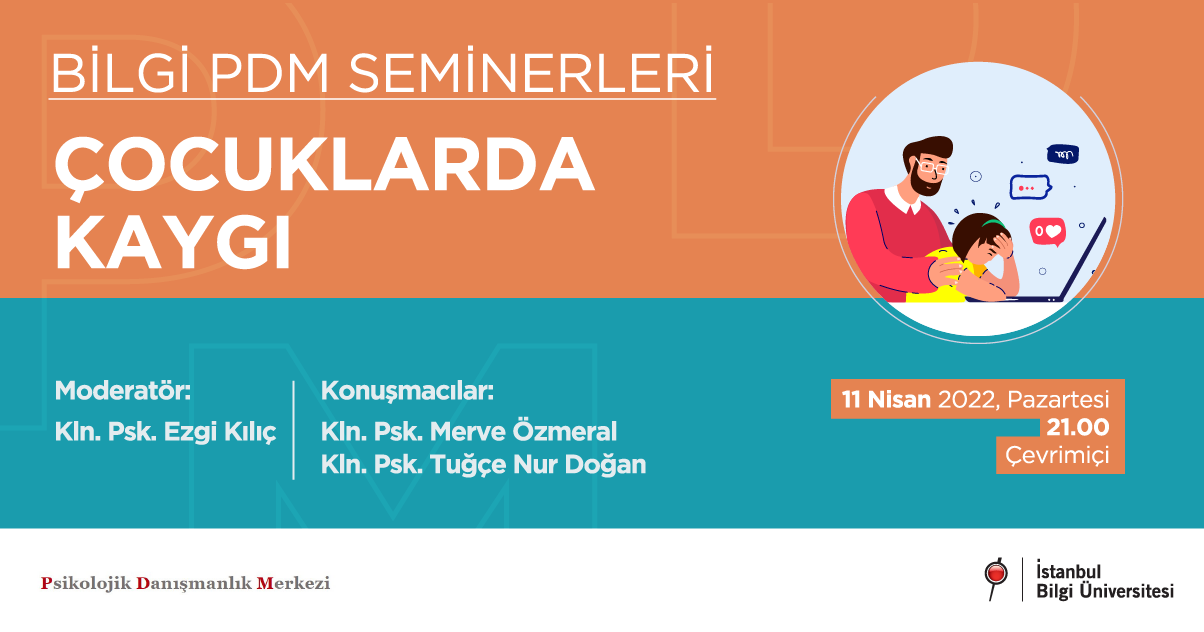 BİLGİ PDM Seminerleri - Çocuklarda Kaygı BİLGİ PDM Seminerleri - Çocuklarda Kaygı