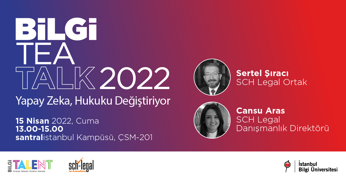 BİLGİ TEA TALK 2022: Yapay Zeka, Hukuku Değiştiriyor