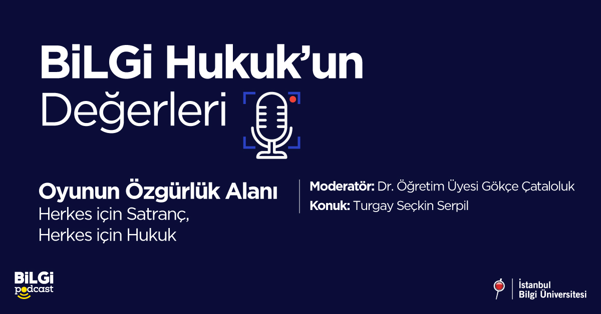 BİLGİ Hukuk'un Değerleri #3: Oyunun Özgürlük Alanı | Gökçe Çataloluk & Turgay Seçkin Serpil BİLGİ Hukuk'un Değerleri #3: Oyunun Özgürlük Alanı | Gökçe Çataloluk & Turgay Seçkin Serpil