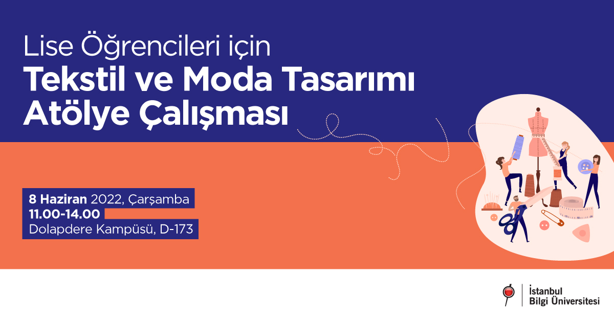 Lise Öğrencileri için Tekstil ve Moda Tasarımı Atölye Çalışması Lise Öğrencileri için Tekstil ve Moda Tasarımı Atölye Çalışması