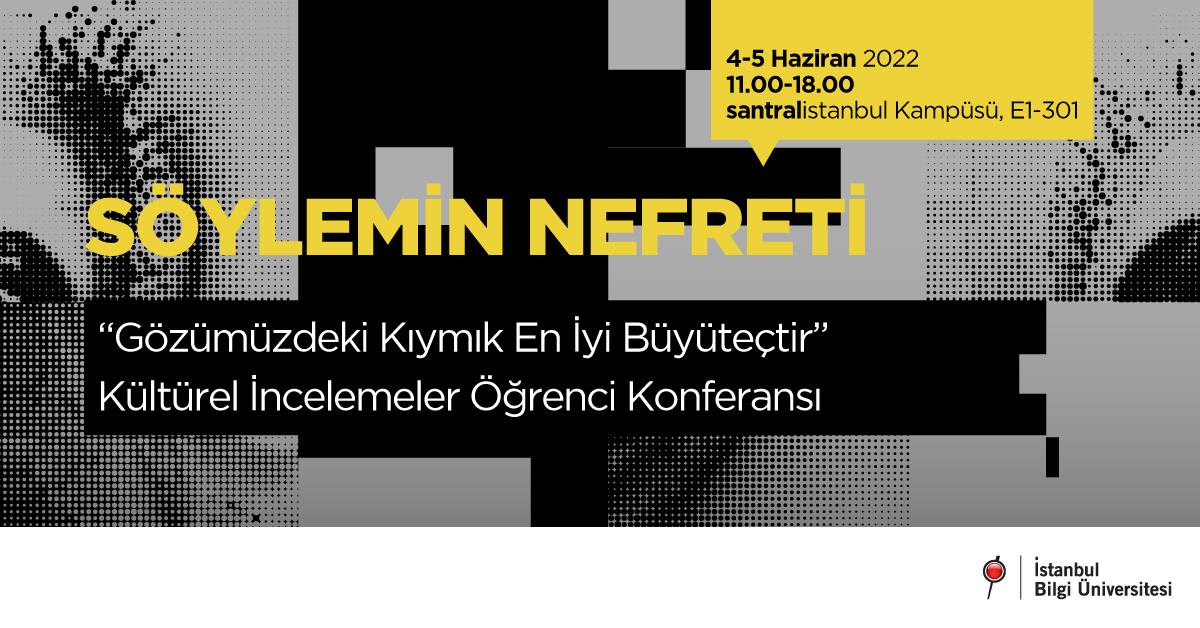 Kültürel İncelemeler Öğrenci Konferansı: Söylemin Nefreti Kültürel İncelemeler Öğrenci Konferansı: Söylemin Nefreti
