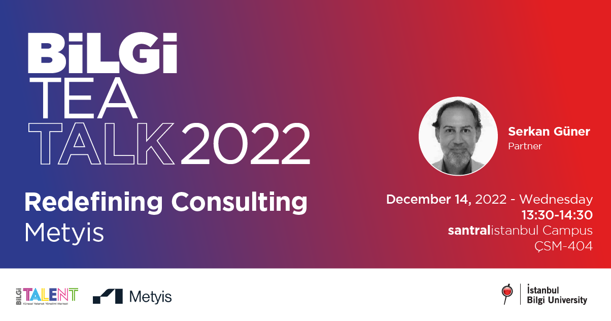 Postponed: BİLGİ TEA TALK 2022 – Redefining Consulting