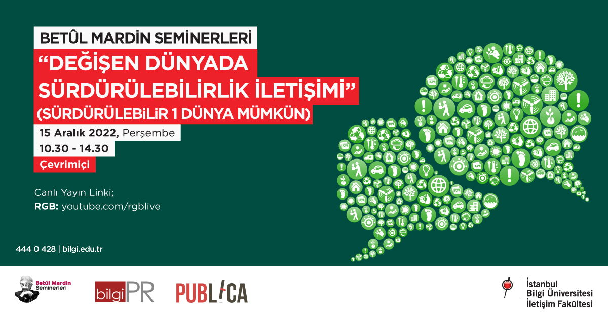 Betül Mardin Seminerleri: “Değişen Dünyada Sürdürülebilirlik İletişimi” Betül Mardin Seminerleri: “Değişen Dünyada Sürdürülebilirlik İletişimi”
