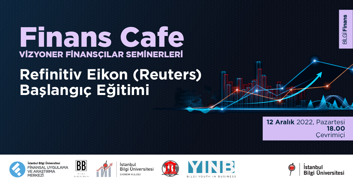 Finans Cafe: Refinitiv Eikon (Reuters) Başlangıç Eğitimi Finans Cafe: Refinitiv Eikon (Reuters) Başlangıç Eğitimi