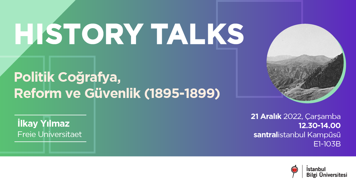 HISTORY TALKS: Politik Coğrafya, Reform ve Güvenlik (1895-1899)